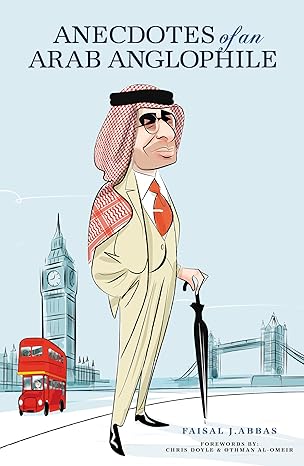 Anecdotes of an Arab Anglophile