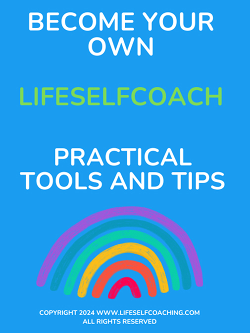 Become Your Own LifeSelfCoach: Practical Tools and Tips