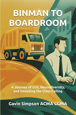 Binman To Boardroom: A Journey of Grit, Neurodiversity, and Smashing the Class Ceiling