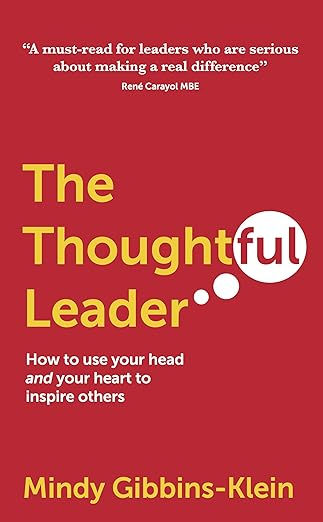 The Thoughtful Leader: How to use your head and your heart to inspire others