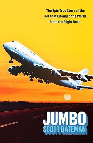 Jumbo: The Aircraft That Changed the World