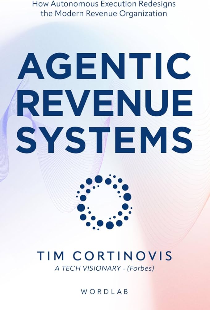 Agentic Revenue Systems: How Revenue Leaders Build Autonomous Execution Engines for Predictable Growth