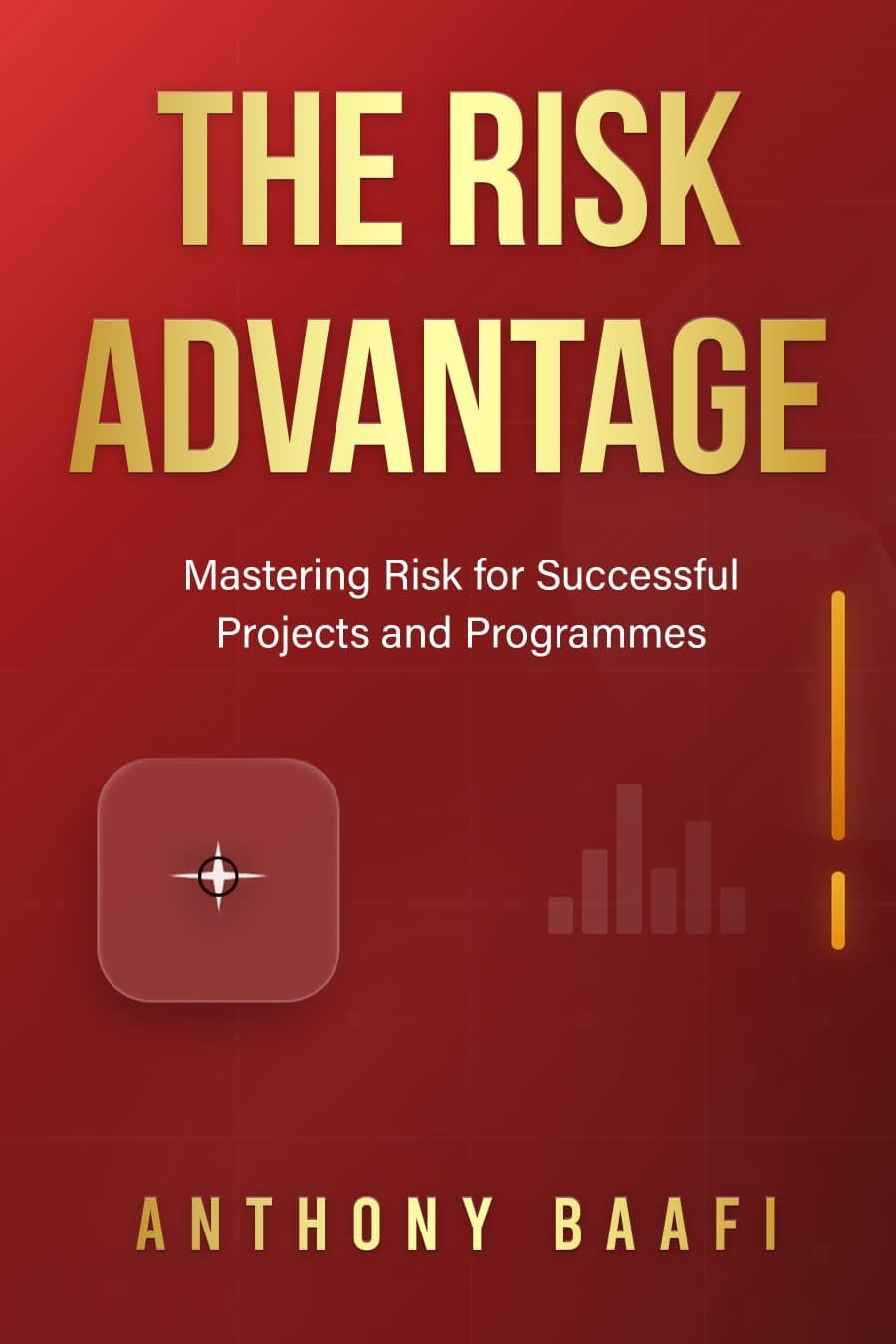 The Risk Advantage: Mastering Risk for Successful Projects and Programmes