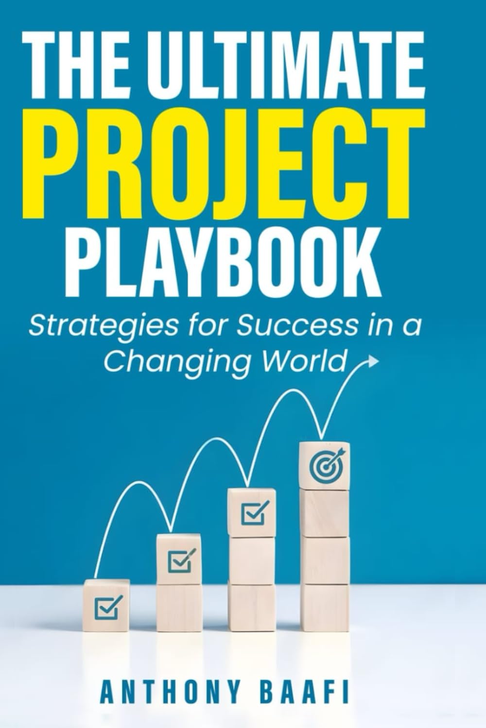 The Ultimate Project Playbook: Strategies for Success in a Changing World