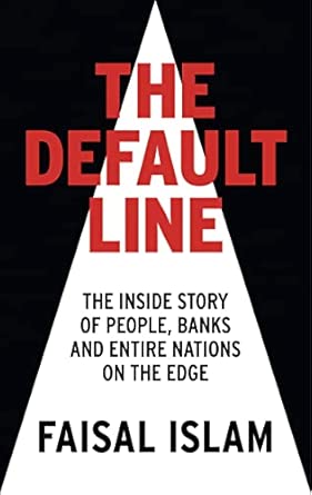 The Default Line: The Inside Story of People, Banks and Entire Nations on the Edge