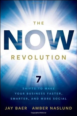 The NOW Revolution: 7 Shifts to Make Your Business Faster, Smarter and More Social