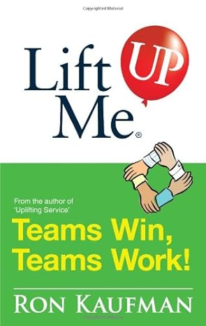 Teams Win Teams Work: Magnificent Quips and Practical Tips to Build a Winning Team!