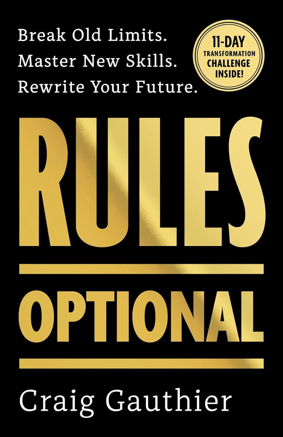 Rules Optional: Break Old Limits. Master New Skills. Rewrite Your Future 