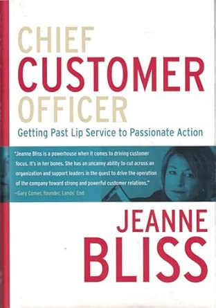 Chief Customer Officer. Getting Past Lip Service to Passionate Action