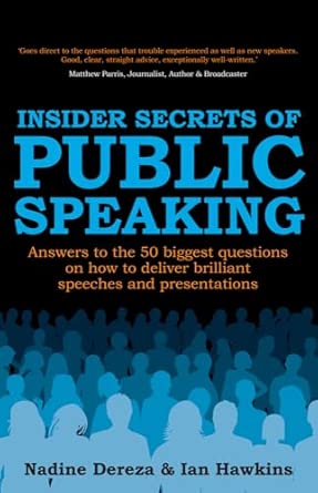 Insider Secrets of Public Speaking: answers to the 50 biggest questions on how to deliver brilliant speeches and presentations