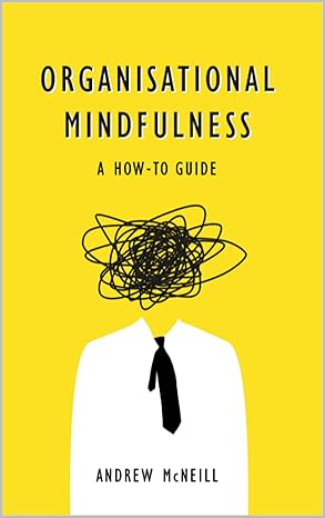 Organisational Mindfulness: A How to Guide
