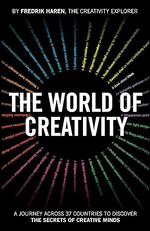The World of Creativity: A Journey Across 37 Countries to Discover the Secrets of Creative Minds