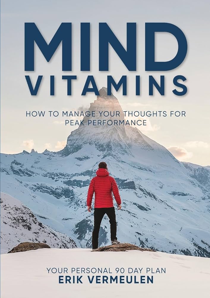 Mind Vitamins: How to Manage Your Thoughts For Peak Performance