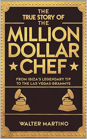 The True Story of The Million Dollar Chef: From Ibiza’s Legendary Tip to The Las Vegas Grammys