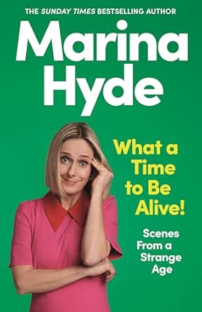 What a Time to be Alive!: Scenes from a Strange Age