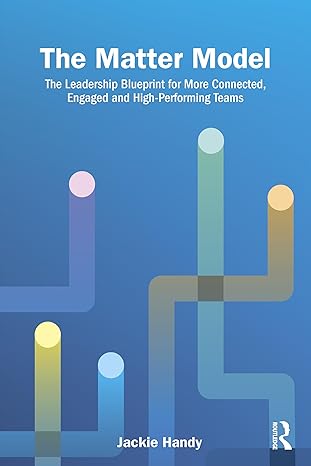 'The Matter Model: How Great Leaders Build Belonging, Strengthen Purpose and Drive Engagement at Work' 