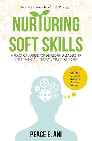 Nurturing Soft Skills: A Practical Guide for Developing Leadership and Financial Literacy Skills in Children
