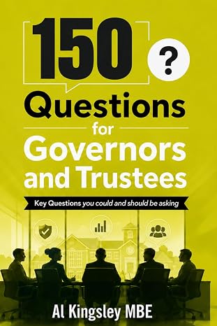 150 Questions for Governors and Trustees: Key Questions you could and should be asking