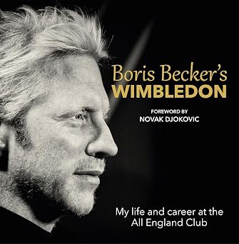 Boris Becker's Wimbledon: My Life and Career at the All England Club