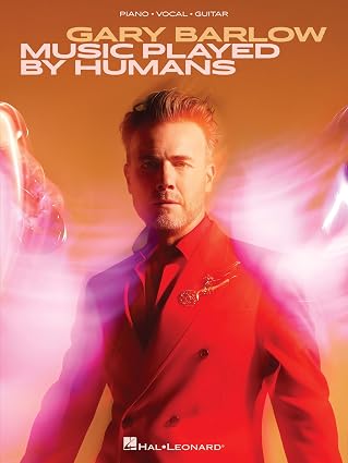 Gary Barlow: Music Played By Humans - Piano, Vocal and Guitar