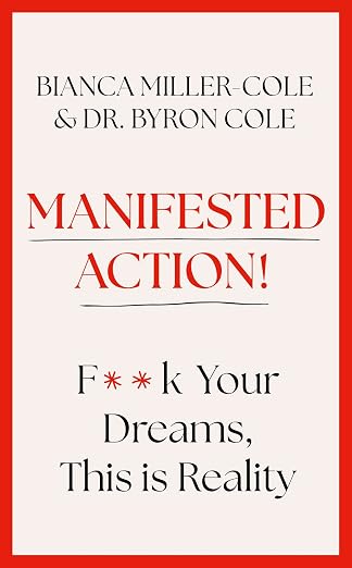 Manifested Action: F*ck Your Dreams, This is Reality!