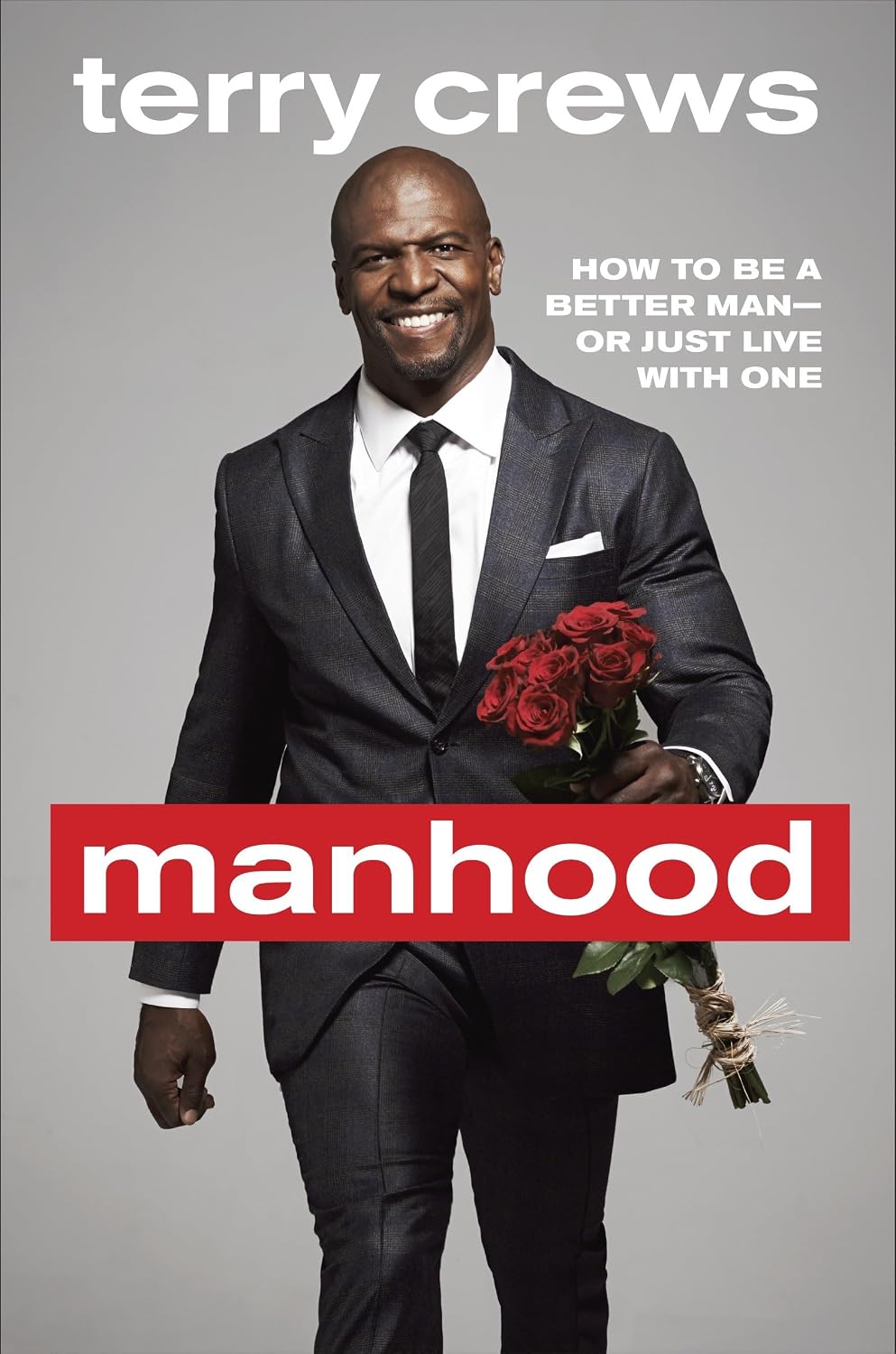 Manhood: How to Be a Better Man- Or Just Live With One