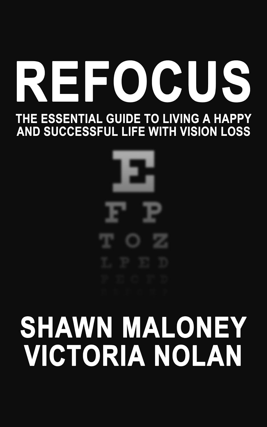 Refocus: The Essential Guide to Living a Happy and Successful Life with Vision Loss