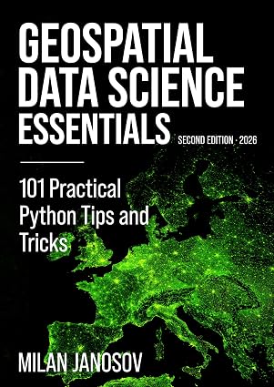 Geospatial Data Science Essentials: 101 Practical Python Tips and Tricks