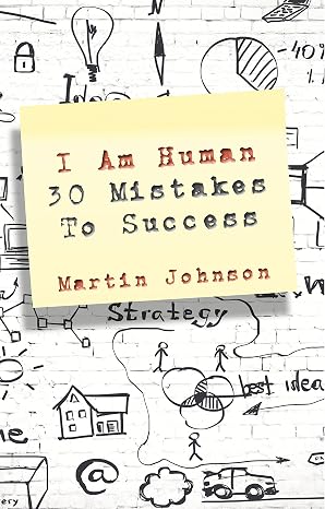 I Am Human: 30 Mistakes to Success