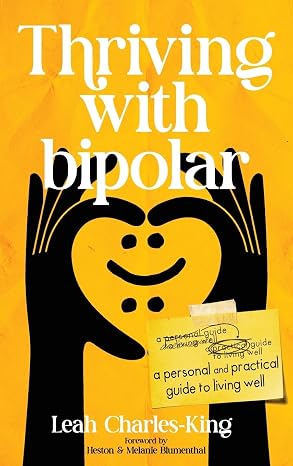 Thriving with bipolar: A Personal and Practical Guide to Living Well