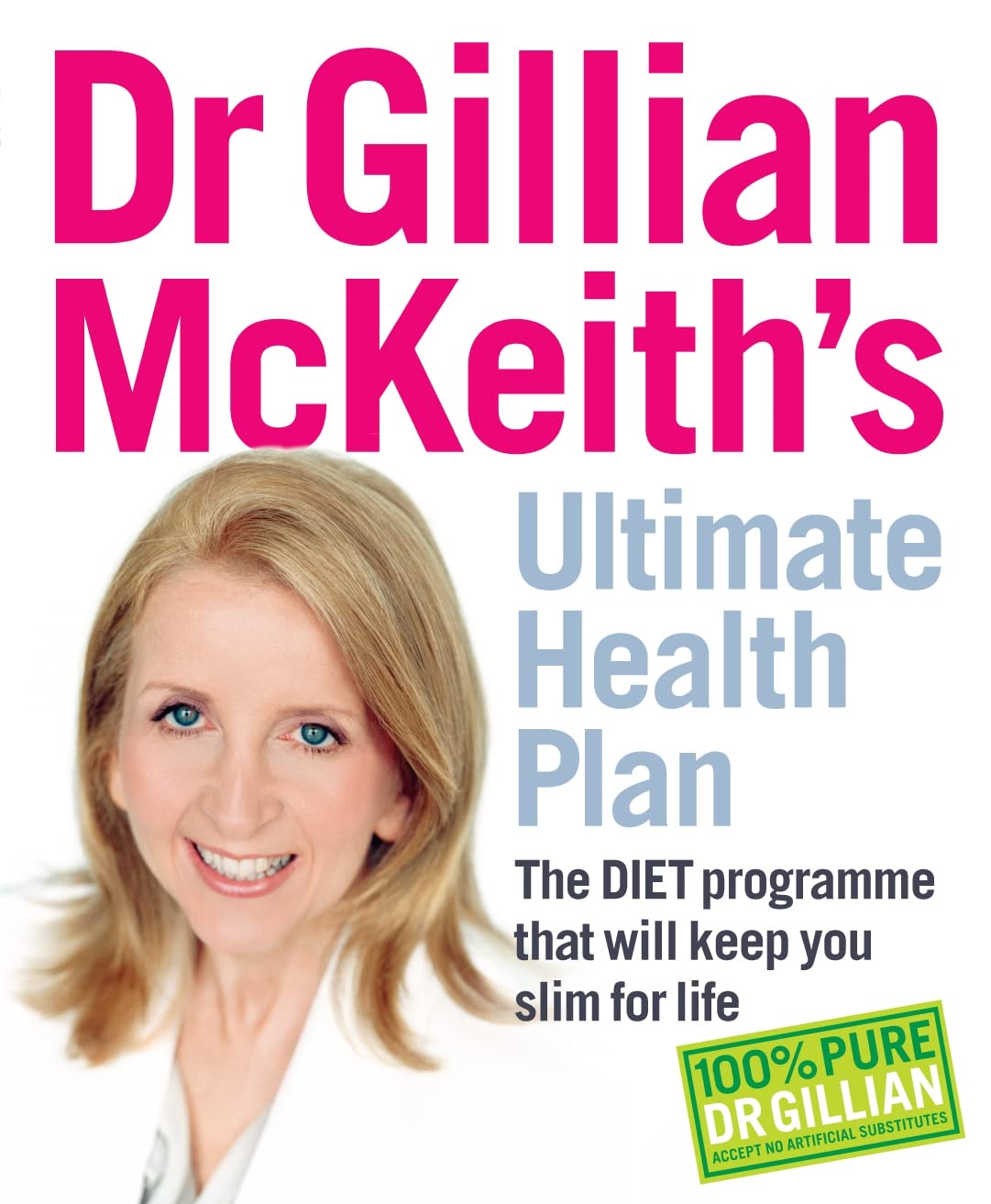  Dr Gillian McKeith's Ultimate Health Plan: The DIET Programme That Will Keep You Slim for Life