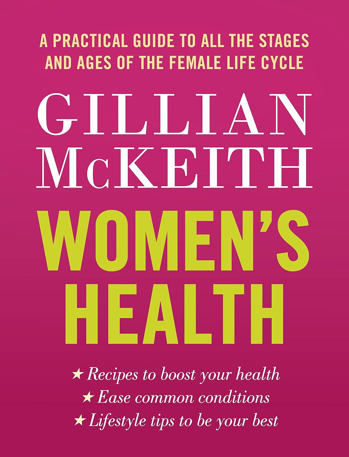  Women's Health: A Practical Guide to All the Stages and Ages of the Female Life Cycle
