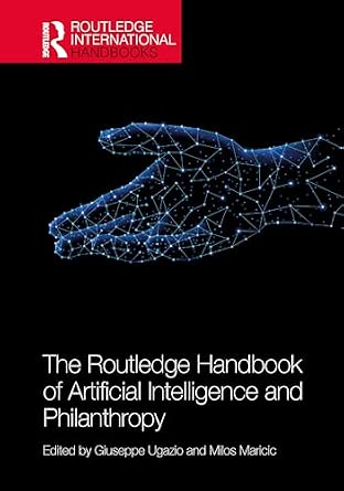 The Routledge Handbook of Artificial Intelligence and Philanthropy